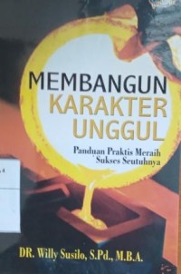 Image of Membangun karakter unggul: panduan  praktis meraih sukses seutuhnya