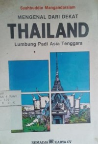 Image of Mengenal dari dekat Thailand : lumbung padi Asia Tenggara