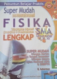 Image of Penuntun belajar praktis: super mudah memahami fisika SMA untuk kelas X,XI, XII