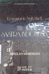 Image of Pengantar ke arah studi teori sastra Indonesia untuk sekolah menengah