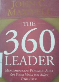 Image of The 360 Leader : mengembangakan pengaruh anda dari posisi manapun dalam organisasi