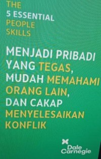 Image of The 5 Essential people skills: menjadi pribadi yang tegas, mudah memahami orang lain, dan cakap menyelesaikan konflik