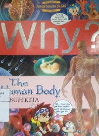 Image of Why? The Human body : tubuh kita