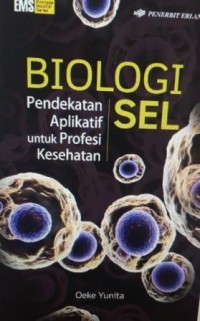 Image of Biologi sel: pendekatan aplikatif untuk profesi kesehatan