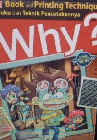 Image of Why ? Book and printing tecniques : buku dan teknik pencetakannya