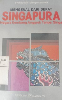 Image of Mengenal dari dekat Singapura : negara kembang anggrek tanpa singa