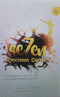 Image of Seven decision codes: 7 fondasi kokoh buat anak muda untuk hidup bahagia & berhasil