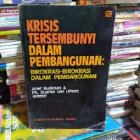 Image of Krisis tersembunyi dlm pembangunan: Birokrasi-birokrai dlm pembangunan