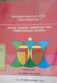 Image of Dinamika iman dan amal umat Kristiani dlm konteks persatuan&pembangunan bangsa