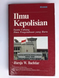 Image of Ilmu Kepolisian: Suatu Cabang Ilmu Polisi Baru