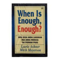 Image of When is enaough, enaough? Yg bisa anda lakukan jika anda merasa tak pernah puas