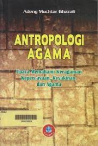 Image of Antropologi Agama: Upaya memahami keragaman kepercayaan, keyakinan, dan agama