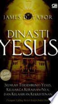 Image of Dinasti Yesus: Sejarah Persembunyi Yesus,Keluarga KerajaanNYA,dan kelahiran KeKristenan