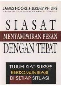 Image of Siasat menyampaikan pesan dengan tepat:tujuh kiat sukes berkomunikasi disetiap situasi