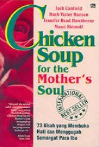 Image of Chiken Soup for The Mather Soul :73 kisah yang membuka hati dan menggugah semangat  para ibu