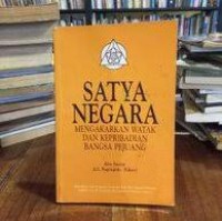 Image of Satya Negara : mengakarkan watak dan kepribadian bangsa pejuang