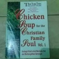 Image of Chiken soup for the Christian Family soul vol.1: Berbagi kisah untuk membuka hati dan membangkitkan semangat
