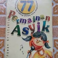 Image of 77 Permainan asyiek : cara jitu memeriahkan acara sekolah minggu dan persekutuan Pemuda