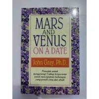 Image of Mars dan Venus on a date : Petunjuk untuk mengarungi 5 tahap berpacaran untuk menciptakan hubungan yang penuh cinta dan abadi