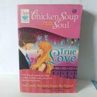 Image of Chiken Soup for the Soul True Love : 101 kisah indah tentang Cinta, Kemesraan,Pacaran,dan perkawinan
