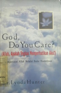 Image of Allah , apakah Engkau Memperhatikan aku?(God,Do You Care?): Mempercayai Allah melalui Badai Penderitaan