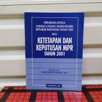 Image of Perubahan Ketiga Undang-Undang Dasar Negara Republik Indonesia tahun 1945 dan Ketetapan dan Keputusan MPR tahun 2001