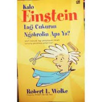 Image of Kalo Einstein lagi cukuran ngobrolin apa ya?: lebih banyak lagi penjelasan ilmiahtentang peristiwa sehari hari