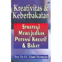 Image of Kreatifitas dan keberbakatan : Strategi mewujudkan potensi kreatif dan bakat
