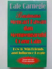 Image of Bagaimana  mencari kawan dan mempengaruhi orang lain( How to win Freind and Influence people)