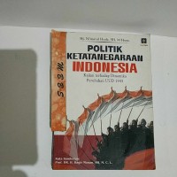 Image of Politik ketatanegaraan indonesia :Kajian terhadap Dinamika perubahan UUD 1945
