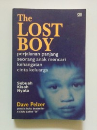 Image of The lost Boy : Perjalanan Panjang Seorang Anak Mencari Kehangatan Cinta Keluarga