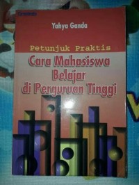 Image of Petunjuk praktis cara mahasiswa belajar di Perguruan tinggi