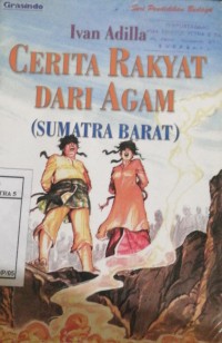 Image of Cerita rakyat dari Agam ( Sumatra Barat ): (seri Pedidkan Budaya)