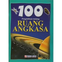 Image of 100 Pengetahuan tentang Ruang Angkasa