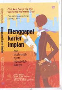 Image of Chicken soup for the working woman's soul MENGGAPAI KARIER IMPIAN
