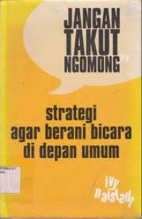 Image of Jangan Takut Ngomong: Strategi agar berani bicara di depan umum