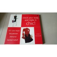 Image of Check your body and make it chic !: 101 cr tepat berpakaian menurut bentuk tubuh