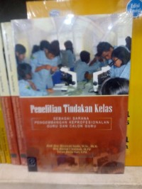 Image of Penelitian Tindakan Kelas: sebagai sarana pengembangan keprofesionalan guru dan calon guru