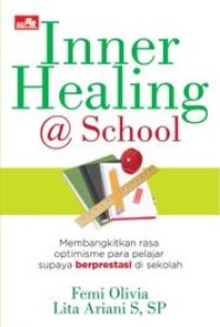 Image of Inner healing @ school: Membangkitkan rasa optimisme para pelajar supaya berprestasi di sekolah