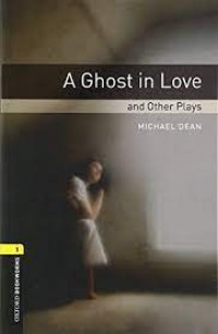 Image of A Ghost in love and other plays stage 1 (400 headwords)