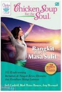 Image of Chicken soup for the soul: Bangkit dari masa sulit: 101 kisah ttg bertahan di tengah krisis ekonomi dan kesulitan hidup lainnya