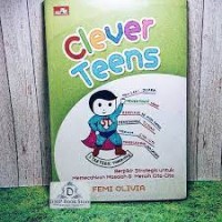 Image of Clever teens: Berpikir strategis untuk memecahkan masalah & meraih cita-cita