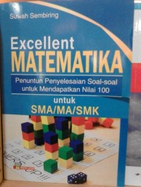 Image of Excellent Matematika: Penuntun Penyelesaian Soal-soal untuk Mendapatkan nilai 100. Untuk SMA/MA/SMK