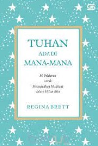Image of Tuhan ada di mana-mana: 50 pelajaran untuk mewujudkan mukjizat dalam hidup kita