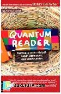 Image of Quantum Reader: membaca lebih efektif, lebih bermakna, dan lebih cerdas
