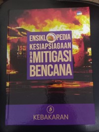 Image of Ensiklopedia Kesiapsiagaan dan Mitigasi bencana 5: Kebakaran