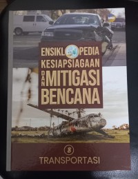Image of Ensiklopedia Kesiapsiagaan dan Mitigasi bencana 8: Transportasi