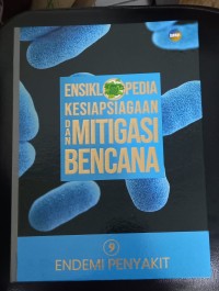 Image of Ensiklopedia Kesiapsiagaan dan Mitigasi bencana 9: Endemi Penyakit