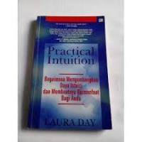 Image of Practical intuition: mengembangkan daya intuisi dan membuatnya bermanfaat bagi anda