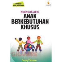 Image of Memahami Anak Berkebutuhan Khusus: Panduan guru dan sekolah